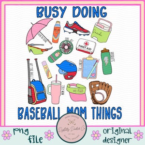 May include: A colorful illustration of baseball mom essentials, including a baseball bat, a baseball glove, a first aid kit, a water bottle, a cooler, a fan, a helmet, sunglasses, sunscreen, and a baseball cap. The text "Busy Doing Baseball Mom Things" is at the top of the image.