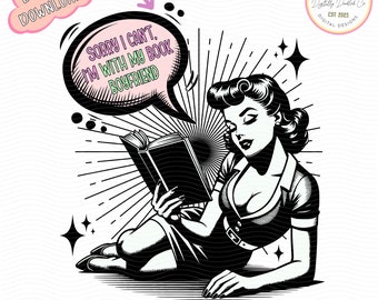 May include: Black and white illustration of a woman reading a book. She is lying on her side with her legs crossed. The woman has a speech bubble above her head that says "Sorry I can't, I'm with my book boyfriend."