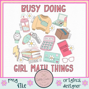 May include: A colorful illustration of various items related to "Girl Math" including a calculator, a credit card, a stack of books, a key, a watch, a cup of iced coffee, a sweater, a makeup palette, a box, and a pair of glasses. The text "BUSY DOING GIRL MATH THINGS" is written in pink and blue letters.