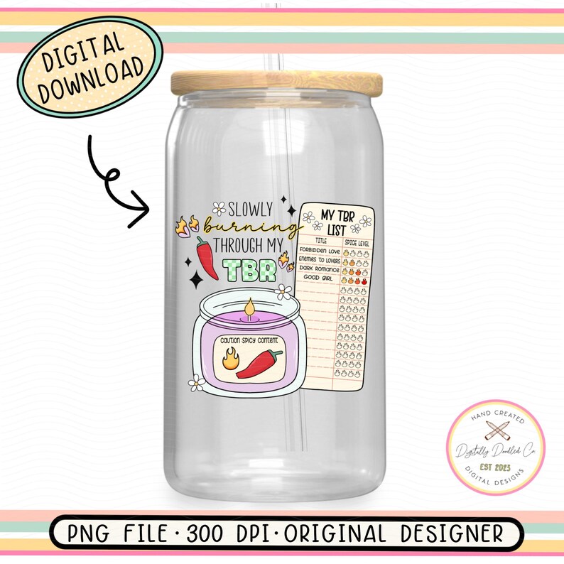 May include: A clear glass tumbler with a wooden lid and a straw. The tumbler has a graphic of a candle with the text "Slowly burning through my TBR" and a list of books to read. The graphic also includes a chili pepper and the text "Caution spicy content".