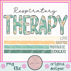 May include: A digital download of a graphic design featuring the text "Respiratory Therapy" in a green and white daisy pattern. The text is surrounded by a white background with a wavy pattern. The graphic also includes the words "Love, Inspire, Motivate, Educate" in a white font on a green background. The graphic is designed by "Digitally Doodled Co."
