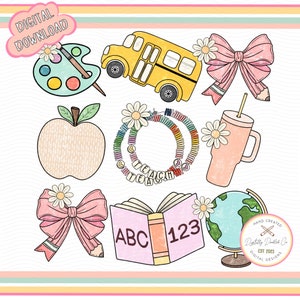 May include: A digital download graphic featuring school-themed illustrations. Includes a yellow school bus, a pink bow with a pencil, an apple, a bracelet with the word "TEACH", a pink tumbler, an open book with "ABC 123", a globe, and a paint palette.