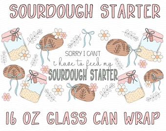 Sourdough 16 oz Glass Can Wrap,In My Sourdough Era,Glass Can Wrap Png,Cup Wrap Design,Trendy Glass Can Wrap,Sourdough Starter,Bread Making