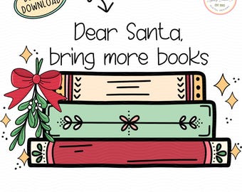 May include: A digital download of a hand-drawn illustration of a stack of three books with a red bow and mistletoe. The text "Dear Santa, bring more books" is written above the books.