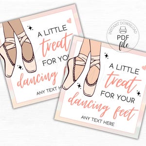May include: Two square printable tags featuring an illustration of ballet slippers on legs, with the text A LITTLE treat FOR YOUR dancing feet and ANY TEXT HERE. The design includes small hearts and stars in pink and black on a white background.