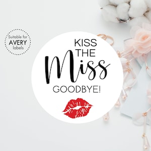 Kiss The Miss Goodbye Pegatinas / Despedida de Soltera, Etiquetas y Etiquetas Redondas de Despedida de Soltera / Pegatinas Imprimibles / Descarga Instantánea de Archivos PDF