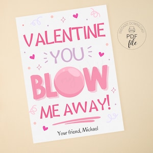 May include: A pink and white Valentine's Day card with the text "Valentine You Blow Me Away!" and a pink bubble graphic. The card is signed "Your friend, Michael."