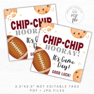 May include: Two 3.5 inch by 3.5 inch printable tags with a football and chocolate chip cookies. The text on the tags reads "Chip-Chip Hooray! It's Game Day! Good Luck!"