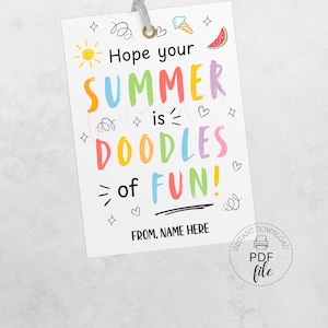 May include: A white gift tag with the text "Hope your SUMMER is DOODLES of FUN!" in colorful letters. The tag includes doodles of a sun, ice cream cone, watermelon, and stars. The bottom reads "FROM, NAME HERE."