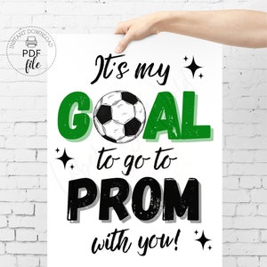 Printable Soccer PROM Proposal Sign | It&#39;s My Goal To Go To Prom With You! Poster | Instant Download 8x10, 16x20, 18x24 & 24x36 PDFs + JPG