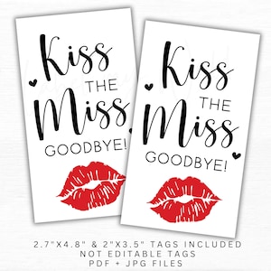 May include: Two white rectangular tags with the text "Kiss the Miss Goodbye!" in black script. A red lip graphic is at the bottom. The tags are 2.7" x 4.8" and 2" x 3.5".