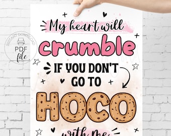 Printable Cookies Homecoming Proposal Sign, My Heart Will Crumble If You Don&#39;t Go To HOCO With Me Poster 8x10, 16x20 & 18x24 PDF + JPG