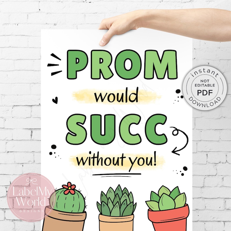 Printable Succulent Plant Promposal Sign, PROM Would Succ Without You ...