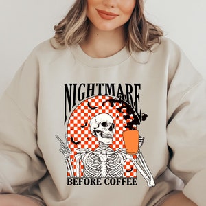 Nightmare Before Coffee Unisex Sweatshirt| Coffee Sweatshirt | Skeleton Sweatshirt | Halloween Shirt|Coffee Lovers Gift|Funny Skeleton Shirt