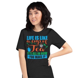 Life is like a cup of Tea Unisex t-shirt