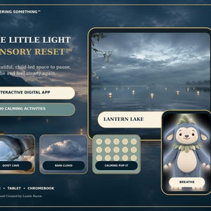 May include: A digital interface titled THE LITTLE LIGHT SENSORY RESET featuring interactive options including LANTERN LAKE, QUIET CAVE, RAIN CLOUD, CALMING POP-IT, and a BREATHE character. The layout displays text for PHONE, TABLET, and CHROMEBOOK.
