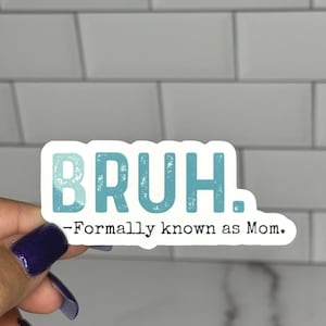 Bruh. Formerly Known as Mom Sticker: Funny Mom Life Decal