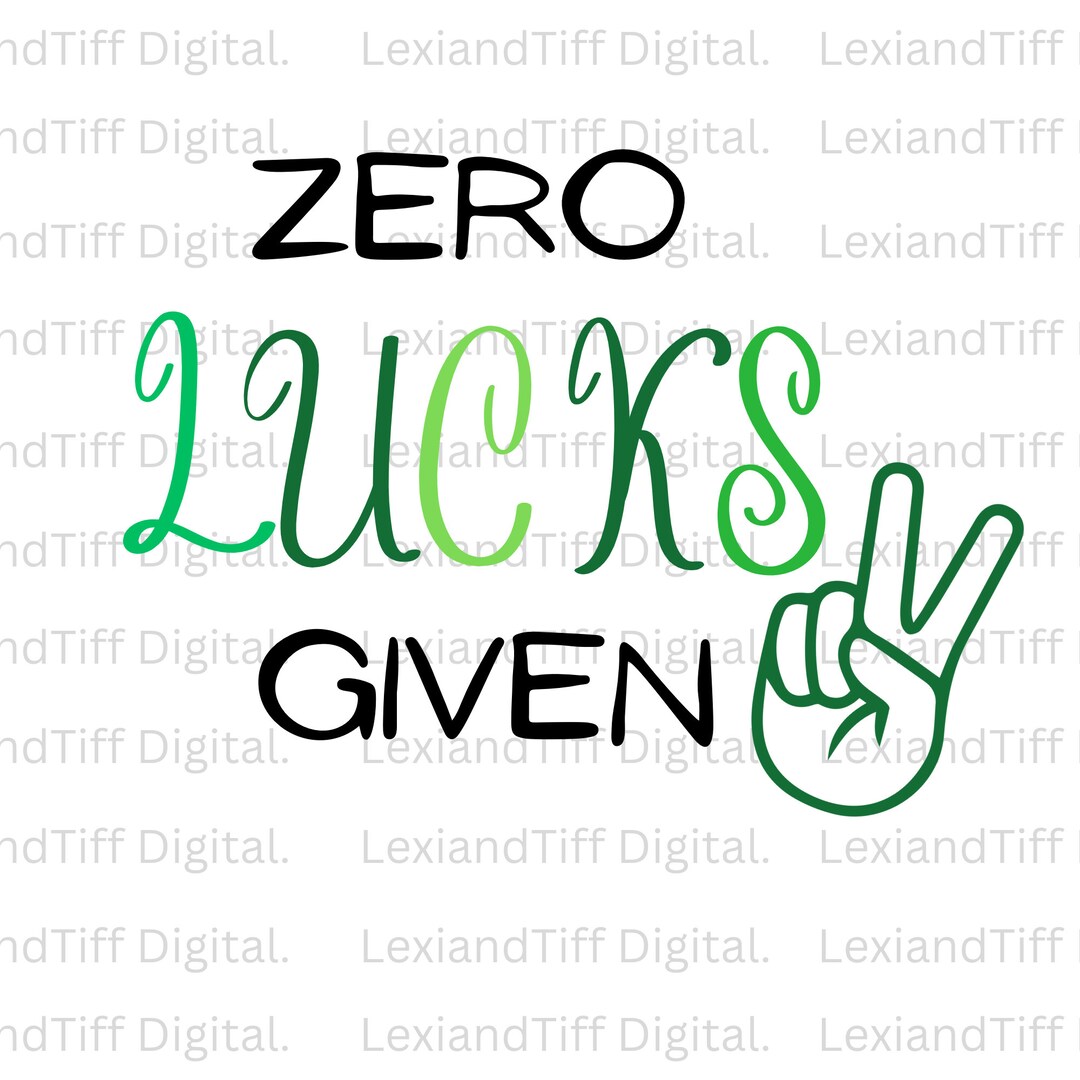 Zero Lucks Given Svg, Funny Saint Patricks, Saint Patricks SVG Etsy