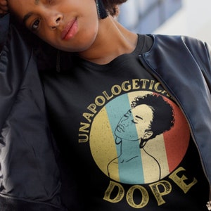 Unapologetically Dope Shirt, Dope Shirts, Dope Girl, Unapologetically Dope , Afro Shirt, African American, melanin tee gift, melanin queen