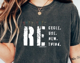 Recycle Reuse Renew Rethink Tshirt, comfort colors tee, Earth Day Gift tshirt, Climate Change t-shirt, Rethink T-Shirt, Nature lover tee