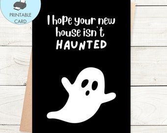 Printable New Home Card I Hope Your New House Isn't Haunted, Instant Download New Home Card Funny Housewarming Card Printable Moving Card