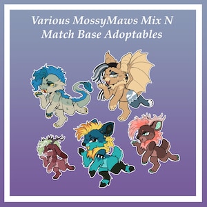 May include: An illustration featuring five unique, colorful, cartoonish creatures. The creatures have various features, including wings, horns, and different fur colors. The text at the top reads "Various MossyMaws Mix N Match Base Adoptables."