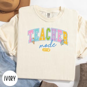 Comfort Color Last Day of School Shirt, Teacher Mode Off Shirt, Teacher Off Duty Shirt, Class Dismissed, Teacher Summer, Funny Teachers Gift