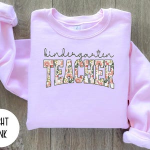 Floral Kindergarten Teacher Sweatshirt, Kindergarten Team Shirt, Kindergarten Sweater, Kindergarten Crewneck, Kindergarten Teacher Gift