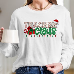 Teacher Claus Christmas Shirt Christmas Squad Shirt Teacher Squad Shirt Holiday Shirt Xmas Shirt Holiday Apparel Christmas Vibes