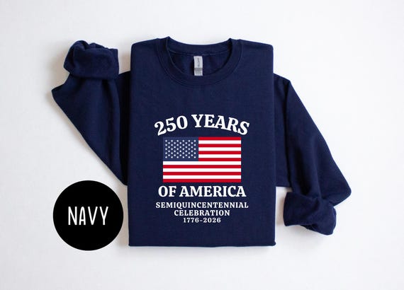 America 250th Anniversary Sweatshirt, Celebrate Our 250th Anniversary Sweater, America’s 250th Anniversary United States Semiquincentennial