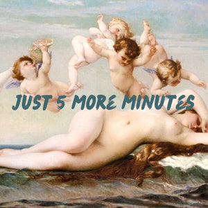 Just five more minutes Birth of Venus poster, modern classical art print, digital print, Birth of Venus alternative