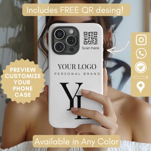 May include: White phone case with a black logo and the text "YOUR LOGO PERSONAL BRAND". Includes a QR code and the text "Scan here". The case also has the text "PREVIEW CUSTOMIZE YOUR PHONE CASE" and "Available in Any Color".