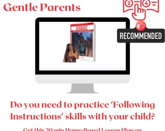 Gentle Parenting Guide- Following Instructions Sample Lesson Plan from Parental Guidance: A Parent's Guide to Positive Youth Development