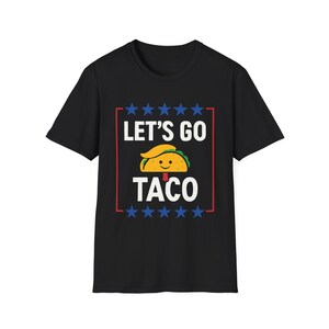 Taco Tee, Let&#39;s Go Taco Shirt, Trump Taco Trade T-Shirt, Funny Tariffs and Trade Humor Tee, Political Apparel, Trump always chickens out Tee