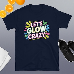 Let&#39;s Glow Crazy Funny Shirt, Vintage Birthday Party, Let&#39;s Glow Crazy Shirt, Neon Glow Party, Glow in the Dark Birthday Shirt