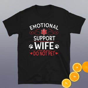 Emotional Support Wife Do Not Pet Funny Wife Girlfriend Joke T-Shirt