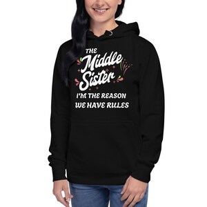 Middle Sister Rules Sarcastic Family Sibling hoodie - Funny Big Sis Gift - Birthday Sibling Humor Apparel - Sisters Squad Hoodie