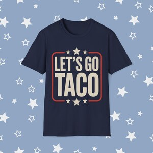 Funny Anti Trump Taco Unisex Softstyle T-Shirt, Let&#39;s Go Taco Tee, Anti MAGA Parody Shirt, Political Humor Shirt