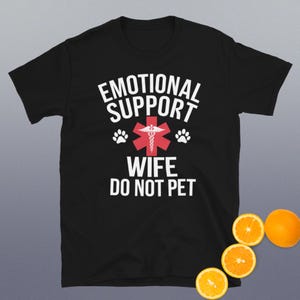 Emotional Support Wife Do Not Pet Funny Wife Girlfriend Joke T-Shirt