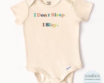 I don&#39;t sleep, I slay. Baby Onesie® Bodysuit, Natural Cotton, Baby Shower Gift, Announcement Gift, Newborn Boy Girl, baby humor