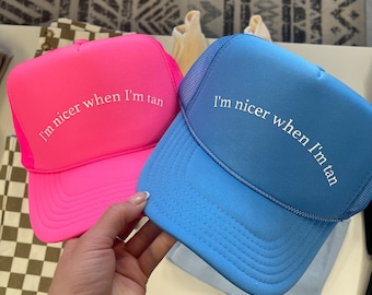 I’m nicer when I’m tan Trucker hat