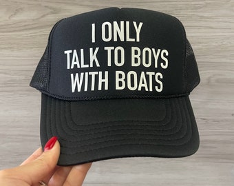 I Only Talk To Boys With Boats Trucker hat