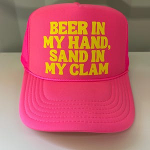 Beer in my hand sand in my clam Trucker hat, funny trucker hat, adult trucker hat, inappropriate trucker hat