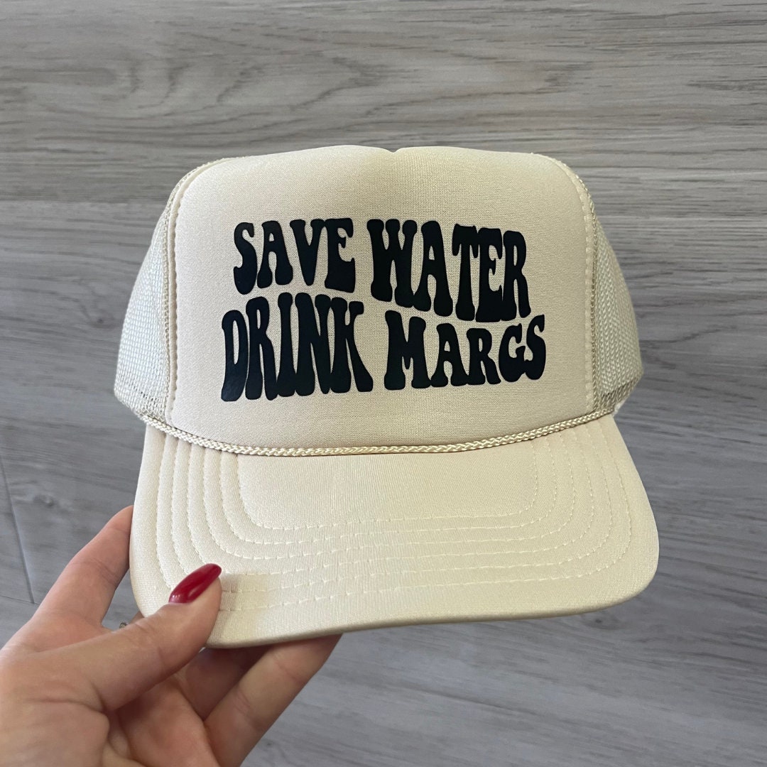 Save Water Drink Margs Funny Hat Save Water Drink Margs Trucker