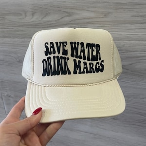 Save Water, Drink Margs Trucker hat