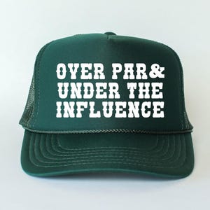 Over Par and Under The Influence Golf Hat, Golfing trucker hat, funny golf hat