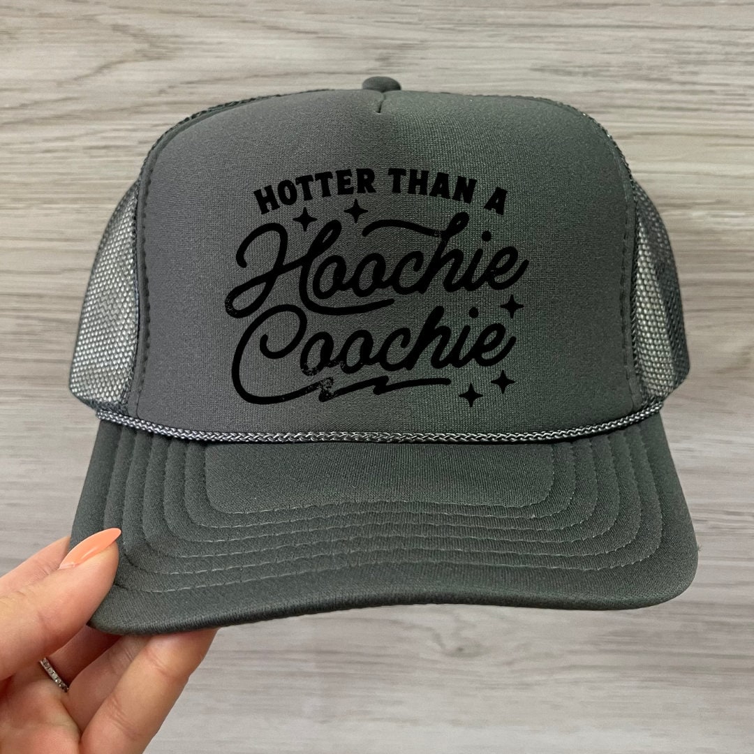 Hotter Than A Hoochie Coochie Trucker Hat Etsy