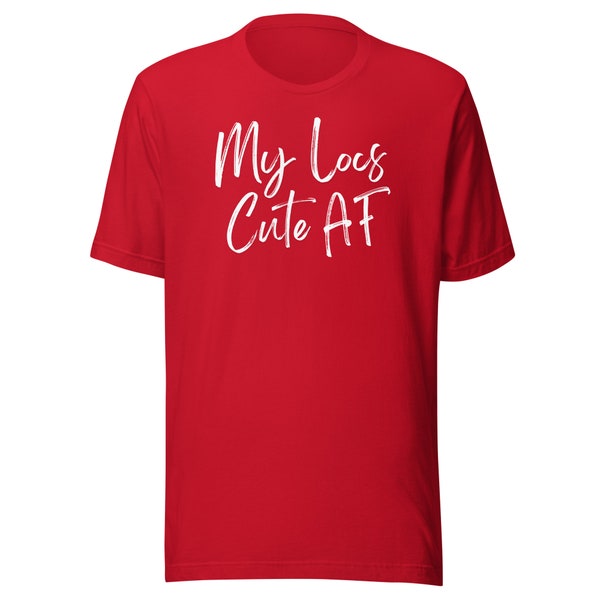 My Locs Cute AF Unisex t-shirt| Black Woman T-shirt| Dreadlocks| Microlocs