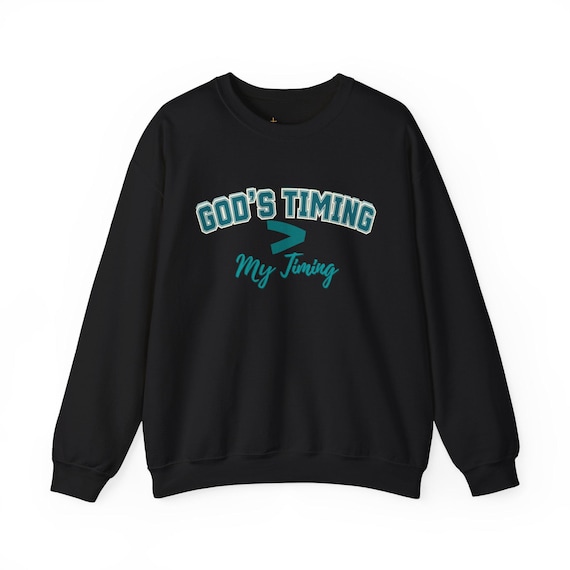 God's Timing > My Timing Sweatshirt | Faith Christian Apparel