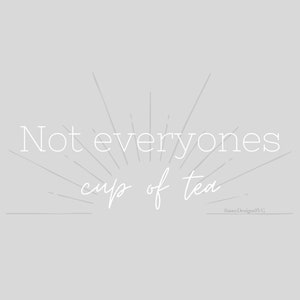 Not Everyones cup of Tea, adjustable svg, alternative style, script writing, tea party design
